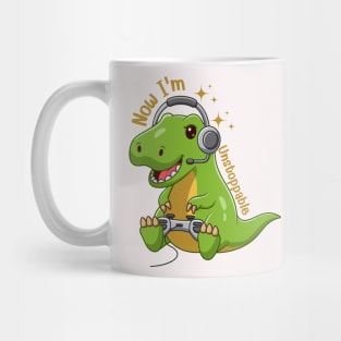 Unstoppable I'm now Funny Dinosaur Mug